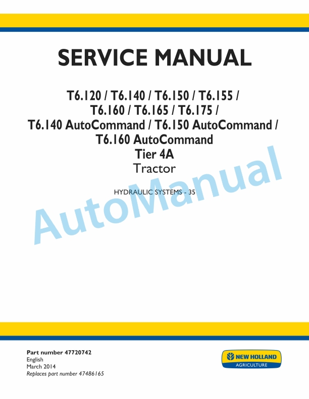 New Holland T6.120, T6.140, T6.150, T6.155, T6.160, T6.165, T6.175, T6.140 AutoCommand, T6.150 AutoCommand, T6.160 AutoCommand Tier 4A Tractor Service Manual 47720742