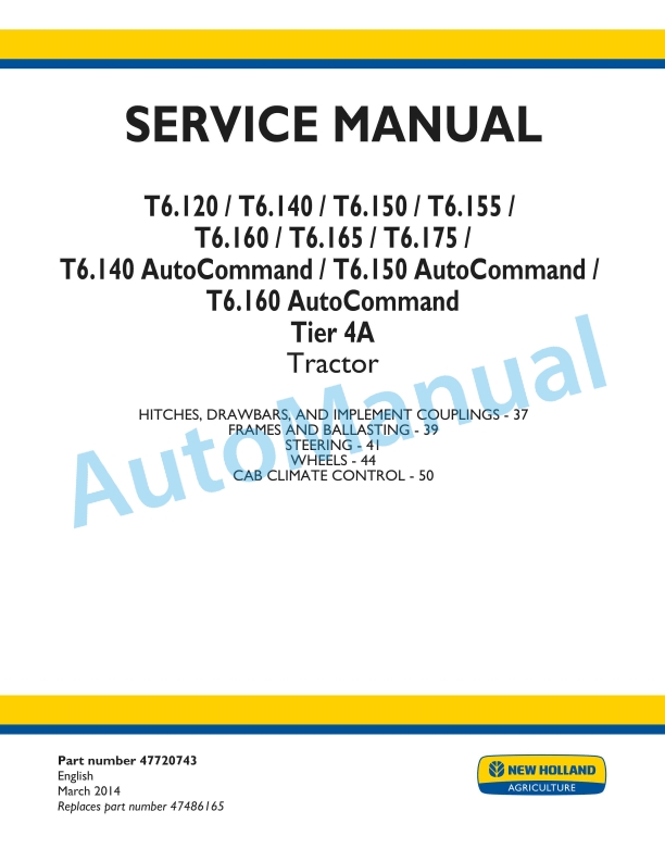 New Holland T6.120, T6.140, T6.150, T6.155, T6.160, T6.165, T6.175, T6.140 AutoCommand, T6.150 AutoCommand, T6.160 AutoCommand Tier 4A Tractor Service Manual 47720743