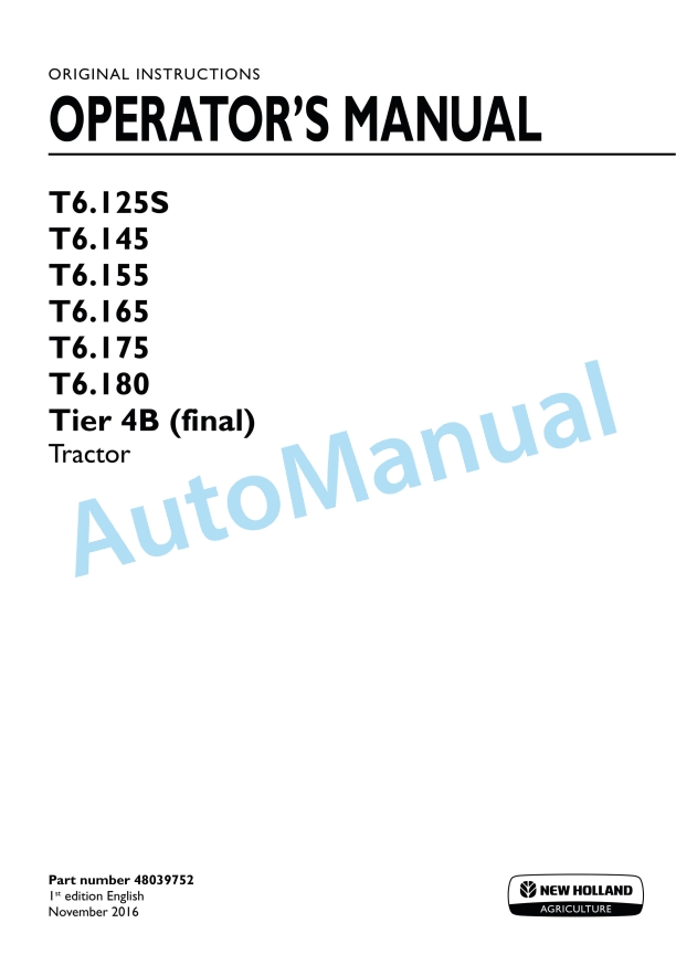 New Holland T6.125S, T6.145, T6.155, T6.165, T6.175, T6.180 Tier 4B Final Tractor Operation and Maintenance Manual 48039752 1 New Holland T6.125S, T6.145, T6.155, T6.165, T6.175, T6.180 Tier 4B Final Tractor Operation and Maintenance Manual 48039752