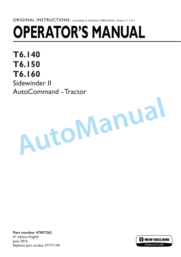 New Holland T6.140, T6.150, T6.160 Sidewinder II Auto Command Tractor Operation and Maintenance Manual 47897262 1 New Holland T6.140, T6.150, T6.160 Sidewinder II Auto Command Tractor Operation and Maintenance Manual 47897262
