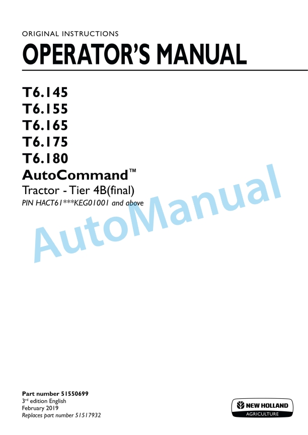 New Holland T6.145, T6.155, T6.165, T6.175, T6.180 AutoCommand Tier 4B Final Tractor Operation and Maintenance Manual 51550699 1 New Holland T6.145, T6.155, T6.165, T6.175, T6.180 AutoCommand Tier 4B Final Tractor Operation and Maintenance Manual 51550699