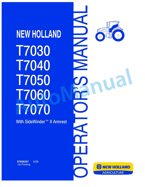 New Holland T7030, T7040, T7050, T7060, T7070 With Sidewinder II Armrest Tractor Operation and Maintenance Manual 87636357 1 New Holland T7030, T7040, T7050, T7060, T7070 With Sidewinder II Armrest Tractor Operation and Maintenance Manual 87636357