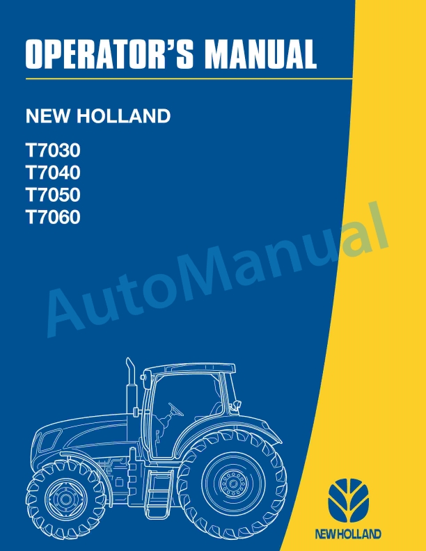 New Holland T7030, T7040, T7050, T7060 Tractor Operation and Maintenance Manual 82999186 1 New Holland T7030, T7040, T7050, T7060 Tractor Operation and Maintenance Manual 82999186