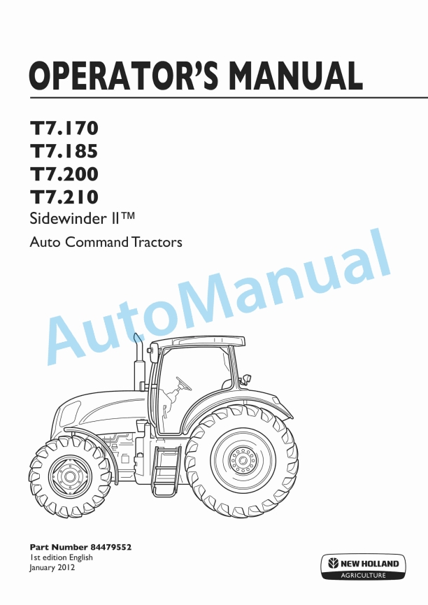 New Holland T7.170, T7.185, T7.200, T7.210 Sidewinder II Auto Command Tractor Operation and Maintenance Manual 84479552 1 New Holland T7.170, T7.185, T7.200, T7.210 Sidewinder II Auto Command Tractor Operation and Maintenance Manual 84479552