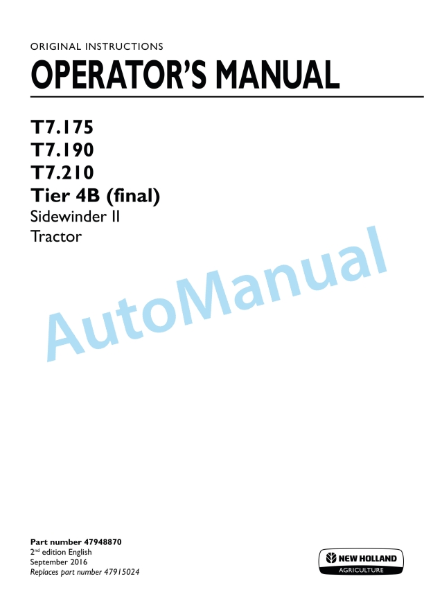 New Holland T7.175, T7.190, T7.210 Tier 4B Final Sidewinder II Tractor Operation and Maintenance Manual 47948870 1 New Holland T7.175, T7.190, T7.210 Tier 4B Final Sidewinder II Tractor Operation and Maintenance Manual 47948870