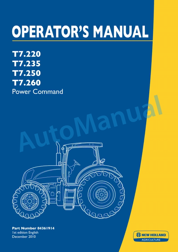 New Holland T7.220, T7.235, T7.250, T7.260 Power Command Tractor Operation and Maintenance Manual 84361914 1 New Holland T7.220, T7.235, T7.250, T7.260 Power Command Tractor Operation and Maintenance Manual 84361914