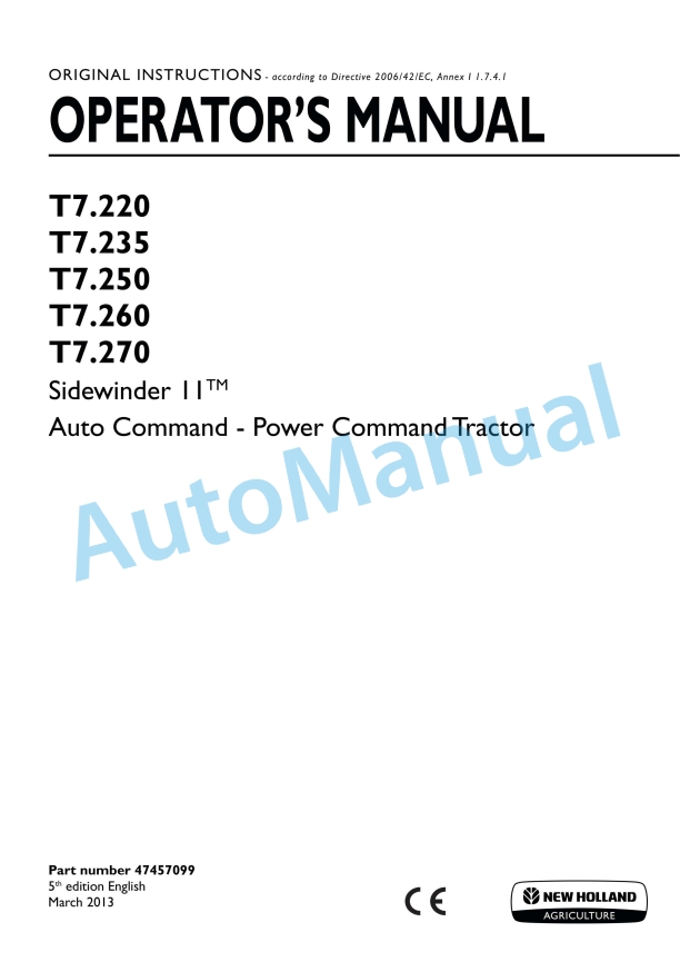 New Holland T7.220, T7.235, T7.250, T7.260, T7.270 Sidewinder II Auto Command - Power Command Tractor Operation and Maintenance Manual 47457099 1 New Holland T7.220, T7.235, T7.250, T7.260, T7.270 Sidewinder II Auto Command - Power Command Tractor Operation and Maintenance Manual 47457099