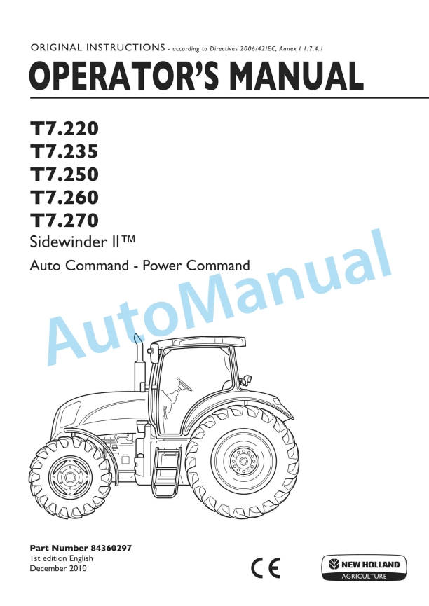 New Holland T7.220, T7.235, T7.250, T7.260, T7.270 Sidewinder II Auto Command - Power Command Tractor Operation and Maintenance Manual 84360297 1 New Holland T7.220, T7.235, T7.250, T7.260, T7.270 Sidewinder II Auto Command - Power Command Tractor Operation and Maintenance Manual 84360297