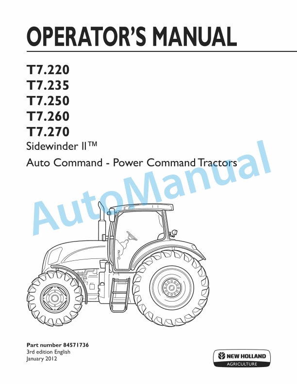 New Holland T7.220, T7.235, T7.250, T7.260, T7.270 Sidewinder II Auto Command - Power Command Tractor Operation and Maintenance Manual 84571736 1 New Holland T7.220, T7.235, T7.250, T7.260, T7.270 Sidewinder II Auto Command - Power Command Tractor Operation and Maintenance Manual 84571736