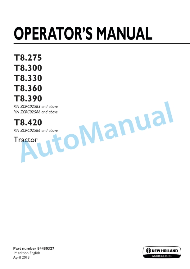 New Holland T8.275, T8.300, T8.330, T8.360, T8.390, T8.420 Tractor Operation and Maintenance Manual 84480327 1 New Holland T8.275, T8.300, T8.330, T8.360, T8.390, T8.420 Tractor Operation and Maintenance Manual 84480327
