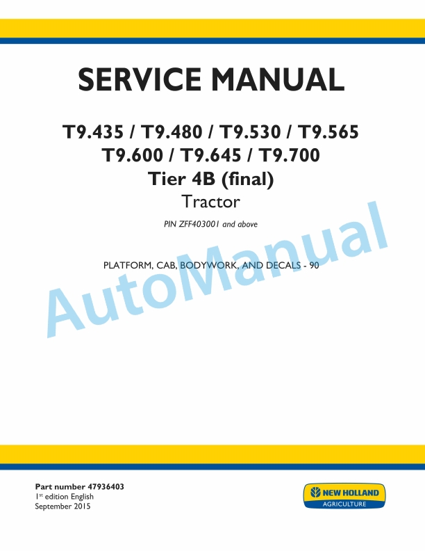 New Holland T9.435, T9.480, T9.530, T9.565, T9.600, T9.645, T9.700 Tier 4B Final Tractor Service Manual 47936403