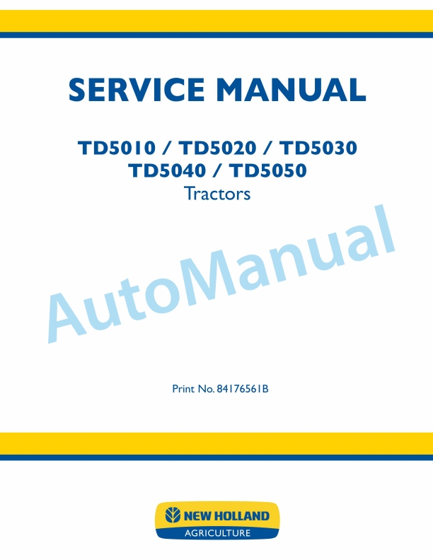 New Holland TD5010, TD5020, TD5030, TD5040, TD5050 Tractor Service Manual 84176561B 1 New Holland TD5010, TD5020, TD5030, TD5040, TD5050 Tractor Service Manual 84176561B
