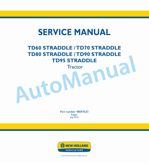 New Holland TD60, TD70, TD80, TD90, TD95 Straddle Tractor Service Manual 48047633 1 New Holland TD60, TD70, TD80, TD90, TD95 Straddle Tractor Service Manual 48047633