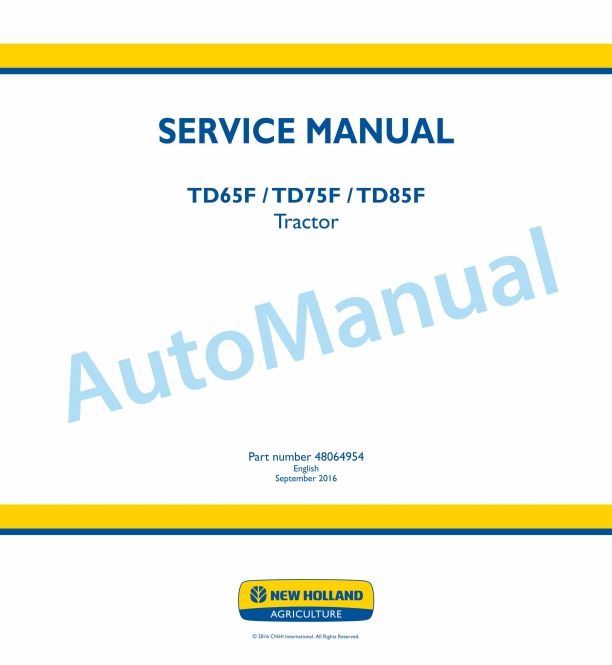 New Holland TD65F, TD75F, TD85F Tractor Service Manual 48064954 1 New Holland TD65F, TD75F, TD85F Tractor Service Manual 48064954