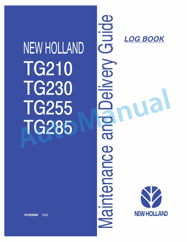 New Holland TG210, TG230, TG255, TG285 Maintenance and Delivery Guide 87020968 1 New Holland TG210, TG230, TG255, TG285 Maintenance and Delivery Guide 87020968