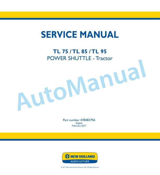 New Holland TL75, TL85, TL95 Power Shuttle Tractor Service Manual 47848279A 1 New Holland TL75, TL85, TL95 Power Shuttle Tractor Service Manual 47848279A