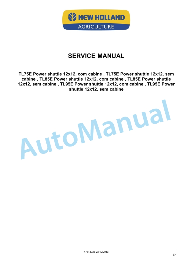 New Holland TL75E, TL85E, TL95E Power Shuttle Tractor Service Manual 47543025 1 New Holland TL75E, TL85E, TL95E Power Shuttle Tractor Service Manual 47543025