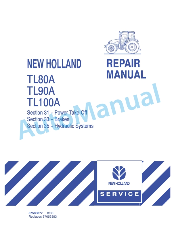 New Holland TL80A, TL90A, TL100A Tractor Repair Manual 87580877 1 New Holland TL80A, TL90A, TL100A Tractor Repair Manual 87580877