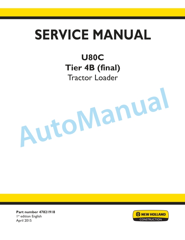 New Holland U80C Tier 4B Final Tractor Loader Service Manual 47821918