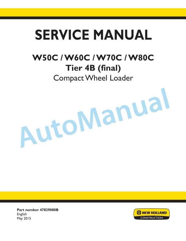 New Holland W50C, W60C, W70C, W80C Tier 4B Final Compact Wheel Loader Service Manual 47829080B