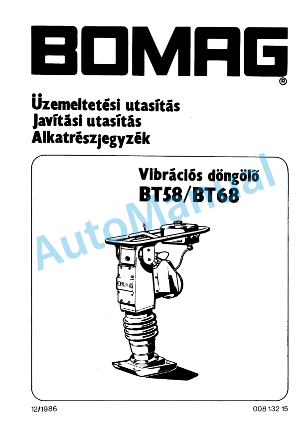 Bomag BT 58, BT 68 Vibratory Tamper Spare Parts Catalogue 00813215 GE 1 Bomag BT 58, BT 68 Vibratory Tamper Spare Parts Catalogue 00813215 GE