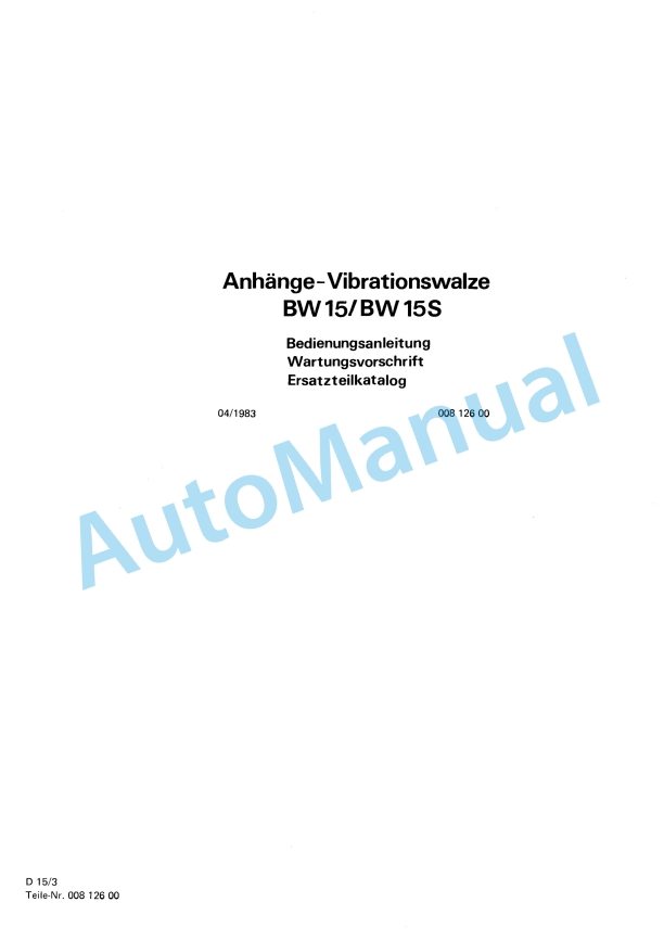 Bomag BW 15, BW 15S Trailed Vibratory Rollers Spare Parts Catalogue 00812600 GE 1 Bomag BW 15, BW 15S Trailed Vibratory Rollers Spare Parts Catalogue 00812600 GE