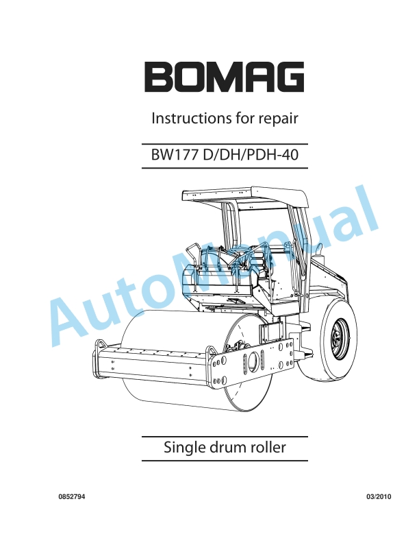 Bomag BW 177 D-40, BW 177 DH-40, BW 177 PDH-40 Single Drum Roller Repair Instructions 0852794 1 Bomag BW 177 D-40, BW 177 DH-40, BW 177 PDH-40 Single Drum Roller Repair Instructions 0852794