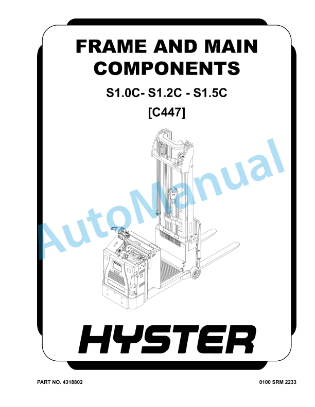 Hyster S1.0C, S1.2C, S1.5C (C447) Frame And Main Components Maintenance And Repair 1 Hyster S1.0C, S1.2C, S1.5C (C447) Frame And Main Components Maintenance And Repair