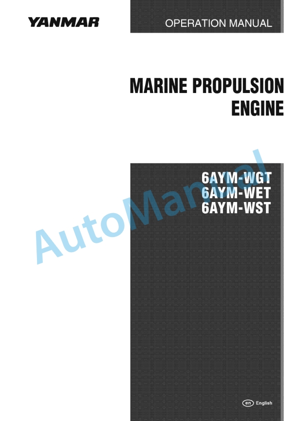 Yanmar 6AYM-WGT, 6AYM-WET, 6AYM-WST Marine Propulsion Engine Operation Manual 1 Yanmar 6AYM-WGT, 6AYM-WET, 6AYM-WST Marine Propulsion Engine Operation Manual