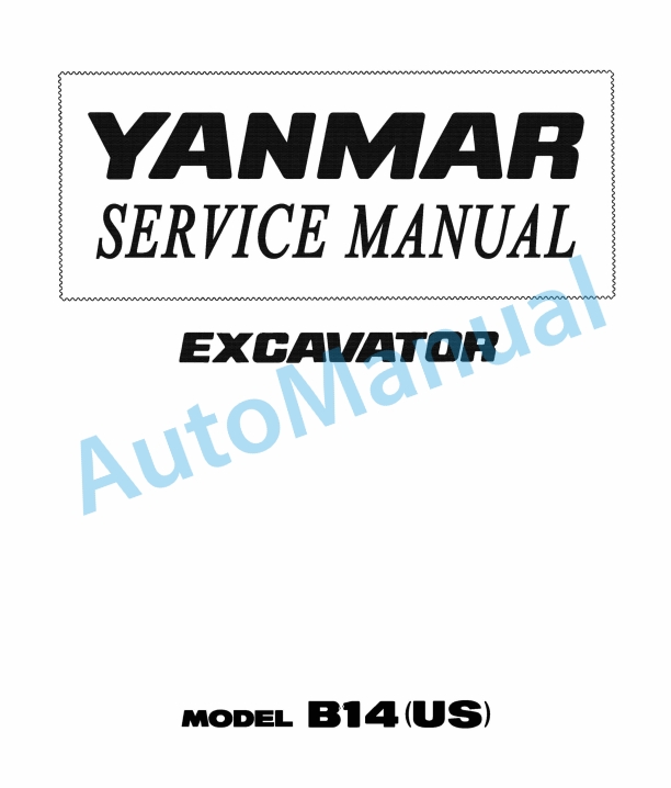 Yanmar B14(US) Excavator Service Manual 1 Yanmar B14(US) Excavator Service Manual
