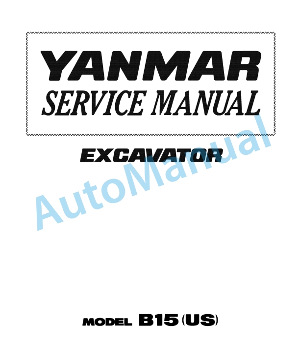 Yanmar B15(US) Excavator Service Manual 1 Yanmar B15(US) Excavator Service Manual