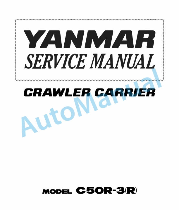 Yanmar C50R-3(R) Crawler Carrier Service Manual 1 Yanmar C50R-3(R) Crawler Carrier Service Manual