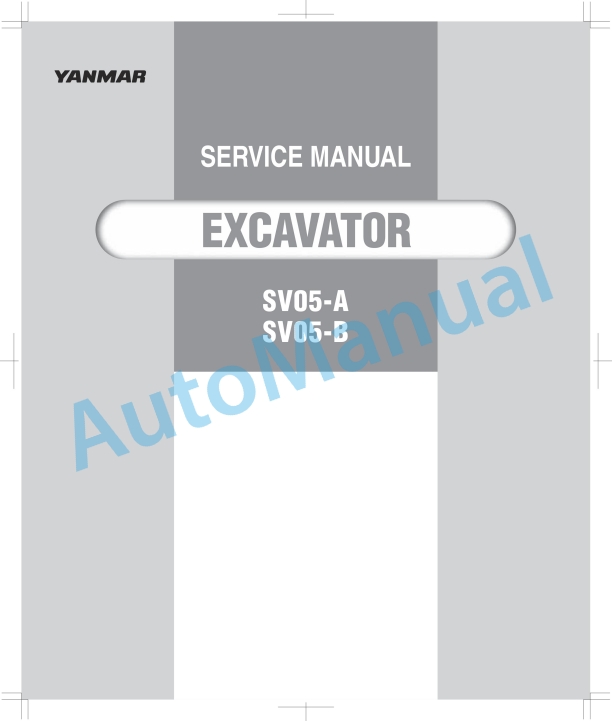 Yanmar SV05-A, SV05-B Excavator Service Manual 1 Yanmar SV05-A, SV05-B Excavator Service Manual