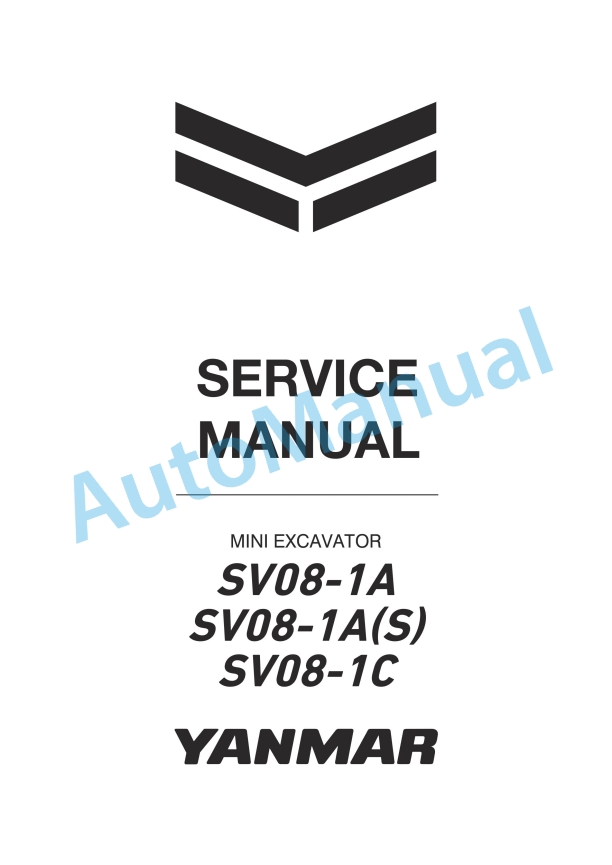 Yanmar SV08-1A, SV08-1A(S), SV08-1C Mini Excavator Service Manual 1 Yanmar SV08-1A, SV08-1A(S), SV08-1C Mini Excavator Service Manual