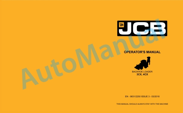 JCB 3CX, 4CX Backhoe Loader Operator Manual 9831-2250 1 JCB 3CX, 4CX Backhoe Loader Operator Manual 9831-2250