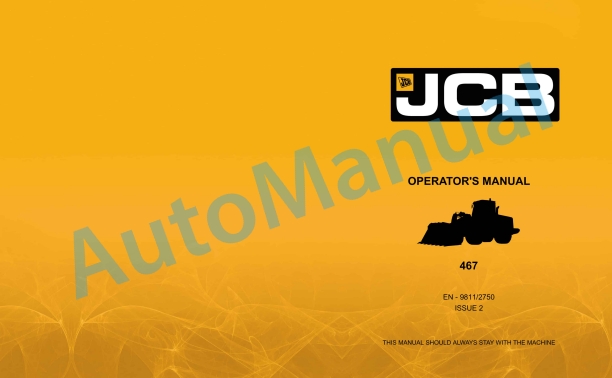 JCB 467 Operator Manual 9811-2750 1 JCB 467 Operator Manual 9811-2750
